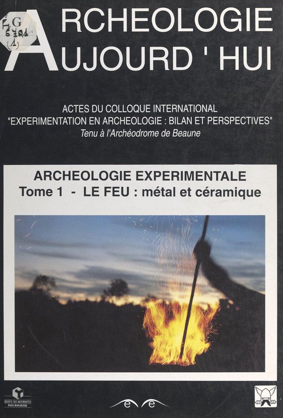 Archéologie expérimentale (1). Le feu : le métal, la cér ... - cover