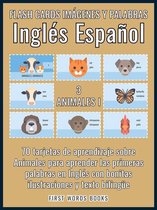 First Words In English (Inglés Español) 3 - 3 - Animales I - Flash Cards Imágenes y Palabras Inglés Español