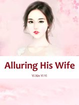 Volume 1 1 - Alluring His Wife