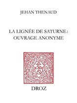 Travaux d'Humanisme et Renaissance - La Lignée de Saturne : ouvrage anonyme (B.N. Ms. fr. 1358)