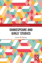 Routledge Studies in Shakespeare - Shakespeare and Girls’ Studies