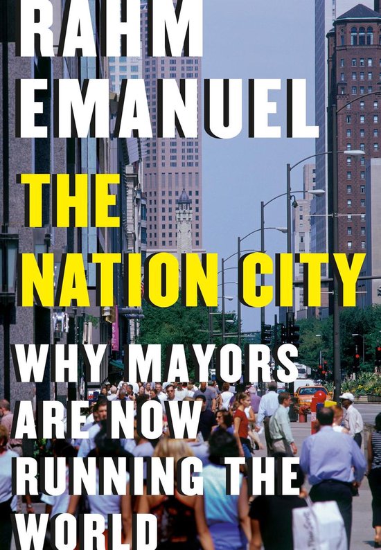 The Nation City Why Mayors Are Now Running the World - cover
