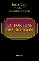 Les Rougon-Macquart - La Fortune des Rougon