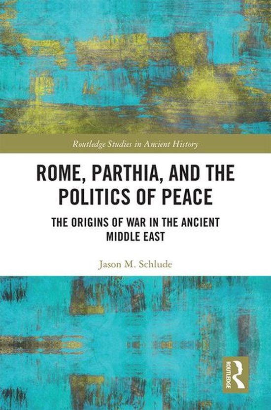 Routledge Studies in Ancient History - Rome, Parthia, and th ... - cover