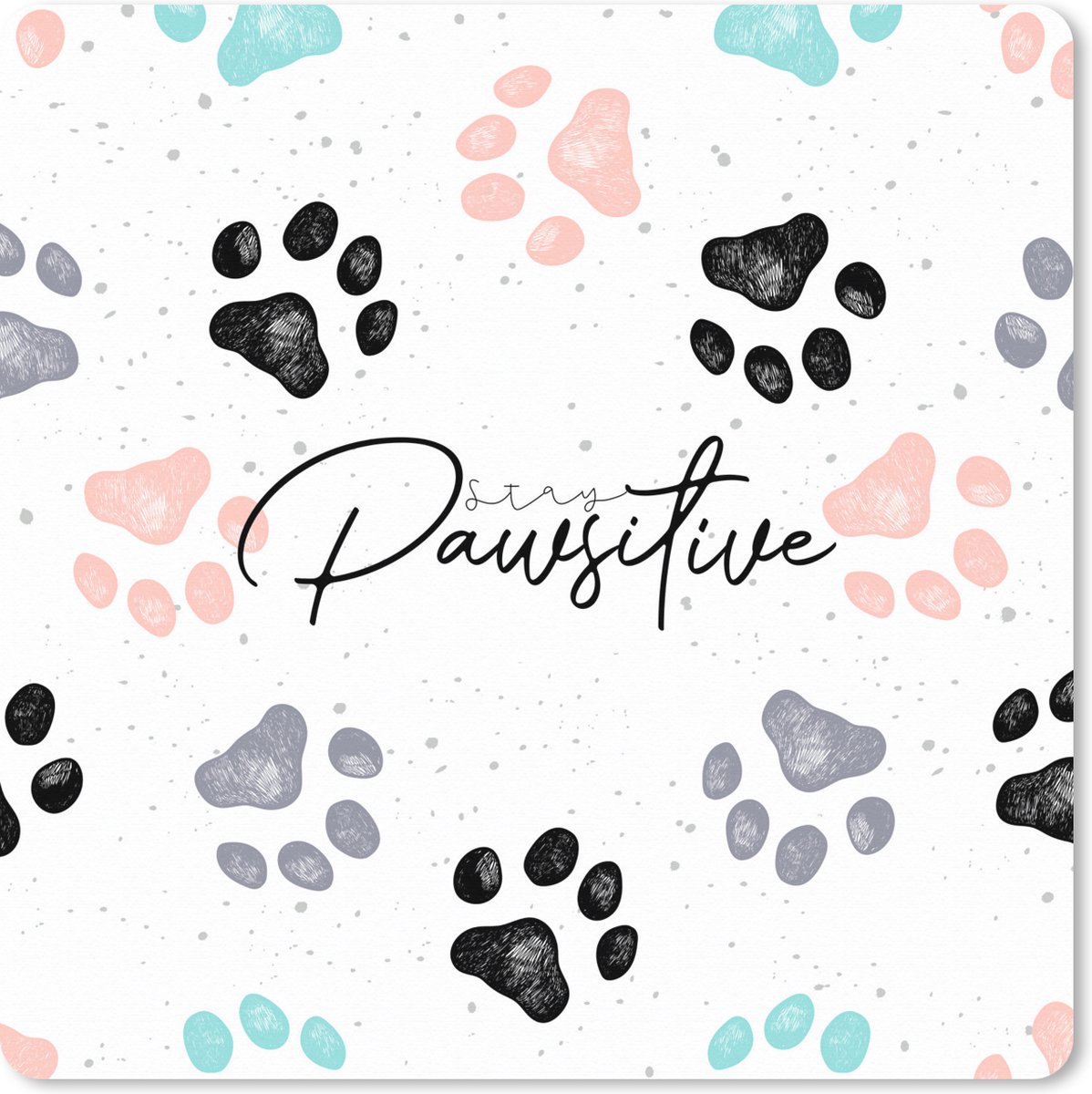 Muismat XXL 40x40 cm - Bureau onderlegger - Bureau mat Spreuken - Hond - Quotes - Stay pawsitive - Bureaumat - Gaming mousepad xl - Bureaulegger groot - Computer deskmat