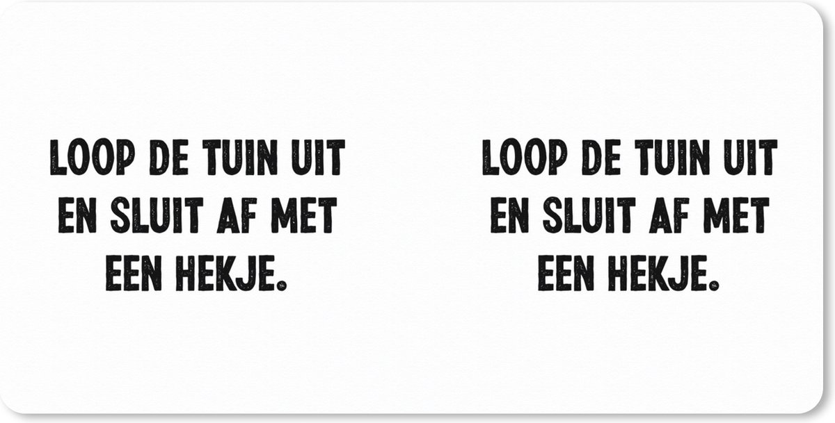 Muismat XXL 120x60 cm - Bureau onderlegger - Bureau mat Loop de tuin uit en sluit af - Spreuken - Quotes - Bureaumat - Gaming mousepad xl - Bureaulegger groot - Computer deskmat