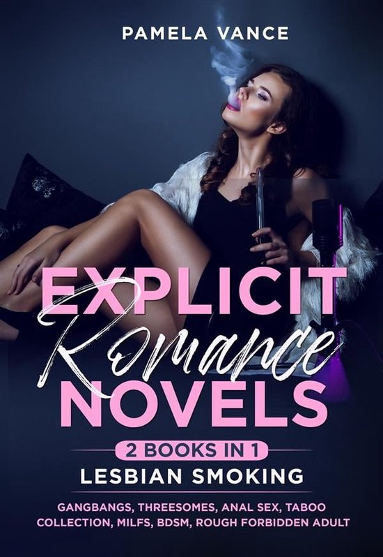 Explicit Romance Novels (2 Books in 1) Lesbian Smoking. Gangbangs