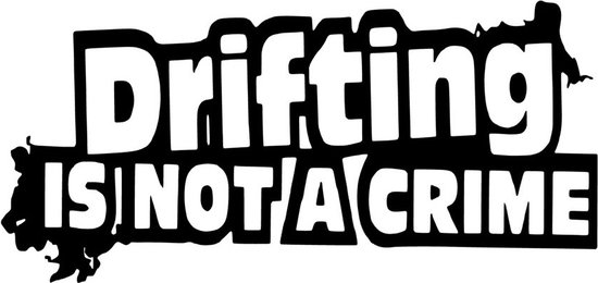 Auto Raam Sticker Drifting is not a crime sticker - Grappige Motor stickers - Sticker Laptop - Bumpers  Auto accessories - Stickers volwassenen - 43 x 14 cm zwart