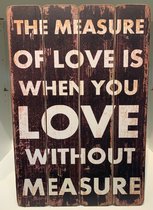 Plaque murale La mesure de l'amour, c'est quand on aime sans mesure