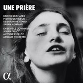 Ensemble Contraste, Karine Deshayes, Pierre Génisson - Une Prière (CD)