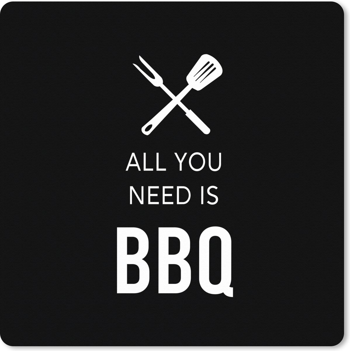 Muismat XXL 80x80 cm - Bureau onderlegger - Bureau mat 'All you need is BBQ' - Spreuken - Quotes - Bureaumat - Gaming mousepad xl - Bureaulegger groot - Computer deskmat