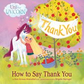 Uni the Unicorn - Uni the Unicorn: How to Say Thank You