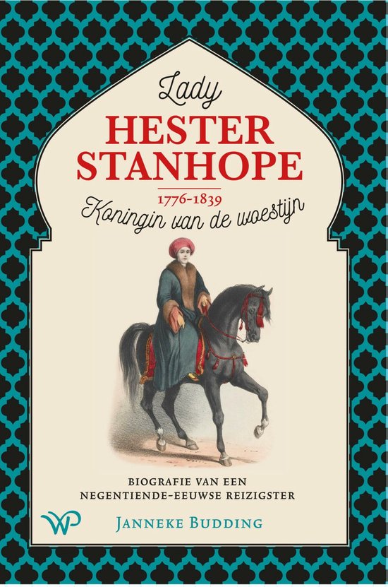 Lady Hester Stanhope (1776-1839), koningin van de woestijn