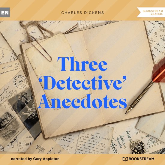 Three Detectives Three 'Detective' Anecdotes (Unabridged), Charles Dickens ...