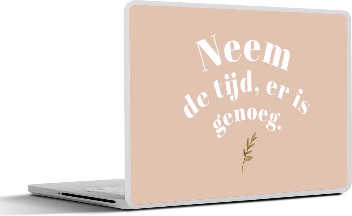 Laptop sticker - 17.3 inch - Spreuken - Quotes - Neem de tijd, er is genoeg - WC - Planten - 40x30cm - Laptopstickers - Laptop skin - Cover