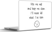 Laptop sticker - 15.6 inch - Spreuken - Quotes - Use me well and keep me clean I'll never tell what I've seen - Smiley - 36x27,5cm - Laptopstickers - Laptop skin - Cover