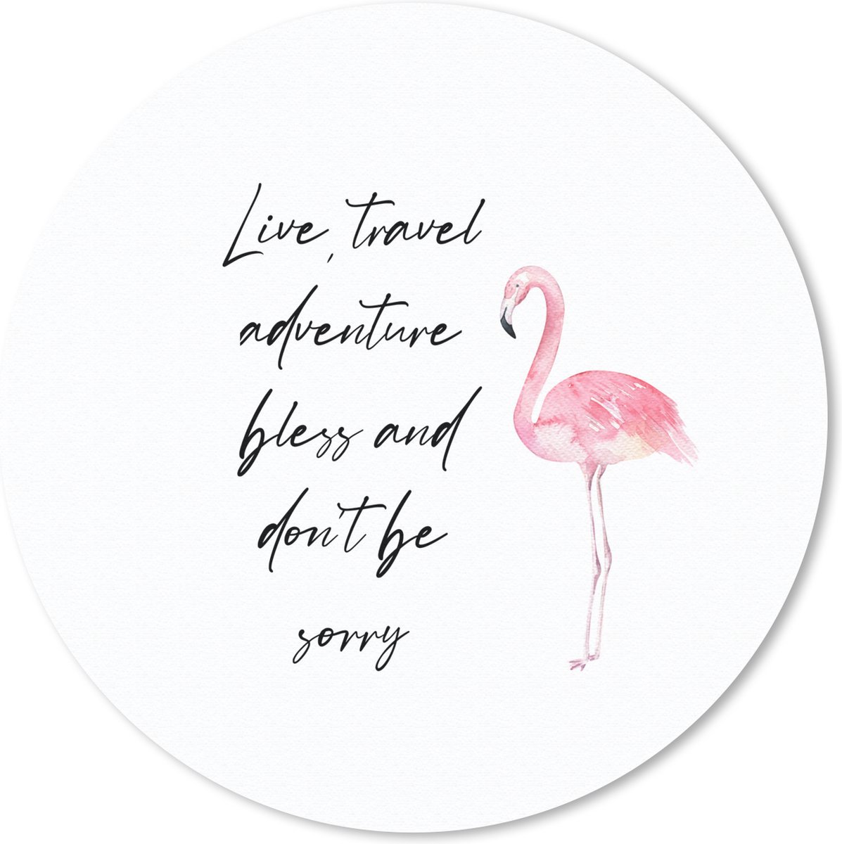 Muismat rond 50x50 cm - Mousepad Live, travel, adventure, bless and don't be sorry - Quotes - Spreuken - Flamingo - Ronde muismatten