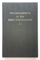 Woordgebruik in zes Bijbel-vertalingen. Supplement bij Trommius Concordantie van de Bijbel. Het Nieuwe Testament