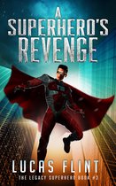The Legacy Superhero 3 - A Superhero's Revenge