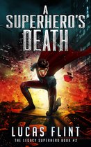 The Legacy Superhero 2 - A Superhero's Death