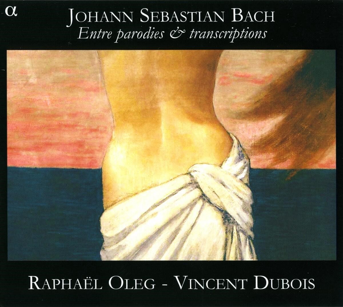 Raphaël Oleg & Vincent Dubois - J.S. Bach: Entre Parodies Et Transcriptions (CD)