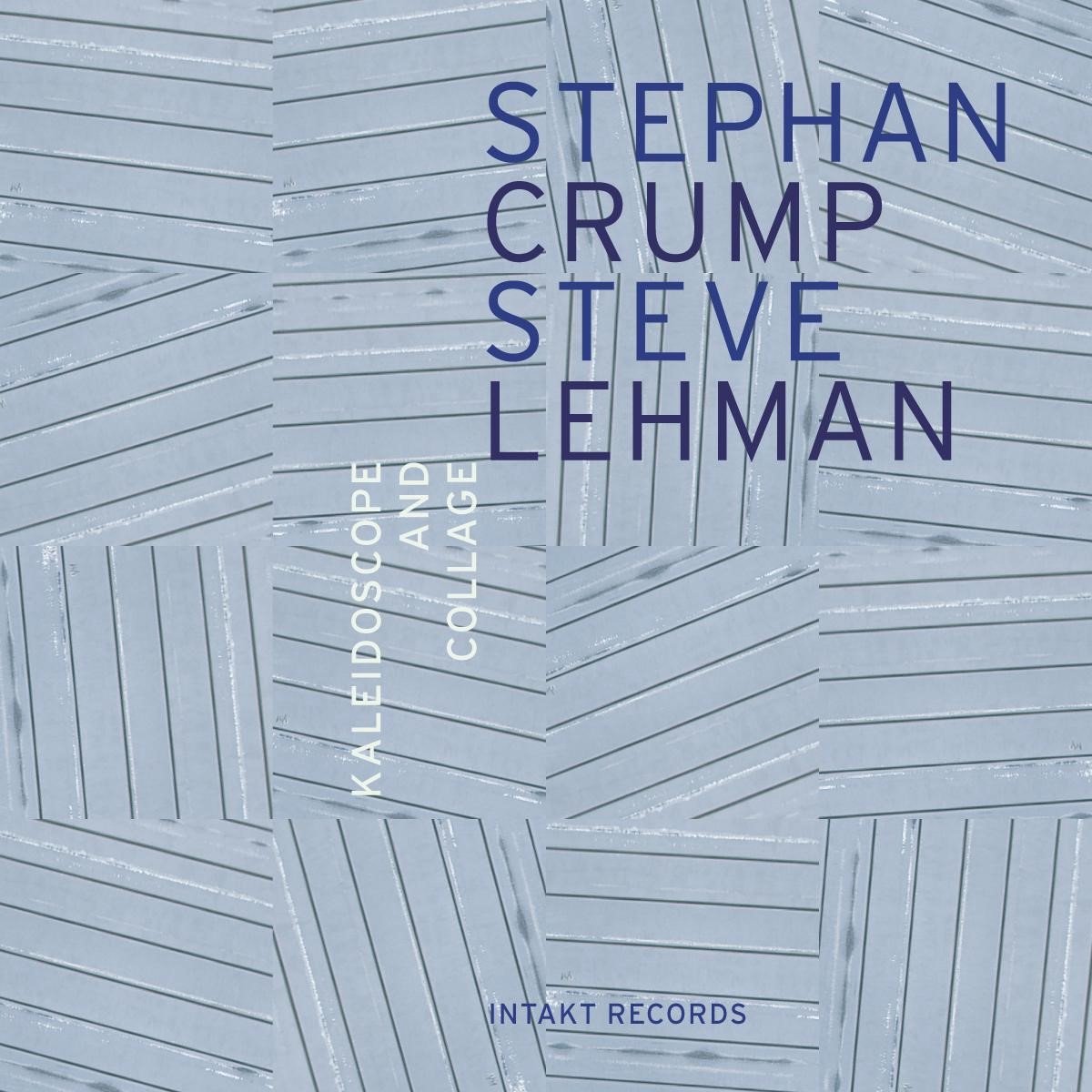 Stephan Crump & Steve Lehman - Kaleidoscope & Collage (CD)
