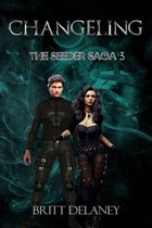 The Seeder Saga 3 - Changeling: Book Three Of The Seeder Saga