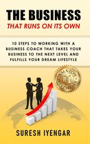 The Business That Runs on Its Own: 10 Steps to Working with a Business Coach that Takes Your Business to the Next Level and Fulfills Your Dream Lifestyle