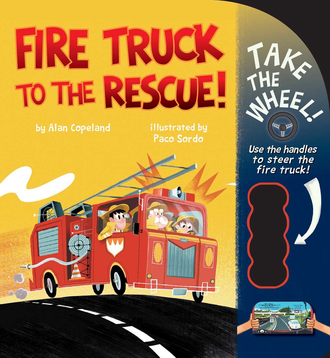 Take the Wheel!- Fire Truck to the Rescue! - Alan Copeland