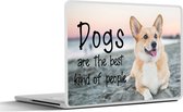 Laptop sticker - 15.6 inch - Quotes - Dogs are the best kind of people - Spreuken - Hond - 36x27,5cm - Laptopstickers - Laptop skin - Cover