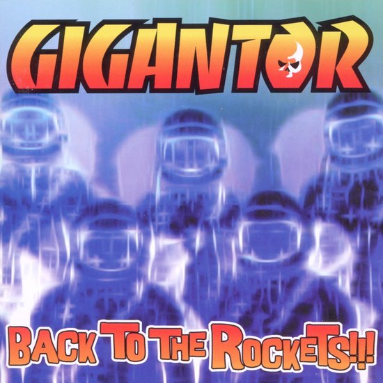 Album cover met "GIGANTOR" en "BACK TO THE ROCKETS!!" in gele letters. Blauwachtige, wazige astronauten op de achtergrond.