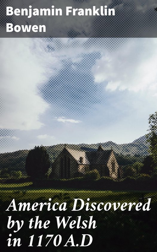 America Discovered by the Welsh in 1170 A.D (ebook), Benjamin Franklin