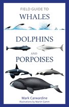 Bloomsbury Naturalist - Field Guide to Whales, Dolphins and Porpoises