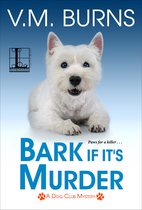 A Dog Club Mystery- Bark If It's Murder