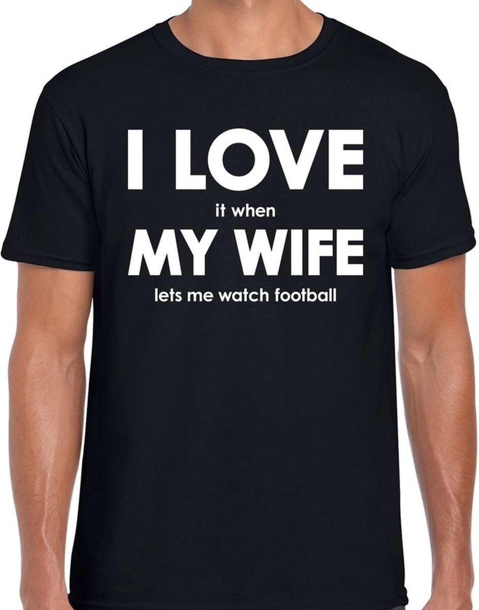 I love it when my wife lets me watch football tekst t-shirt zwart heren - Cadeau voetbal liefhebber XL