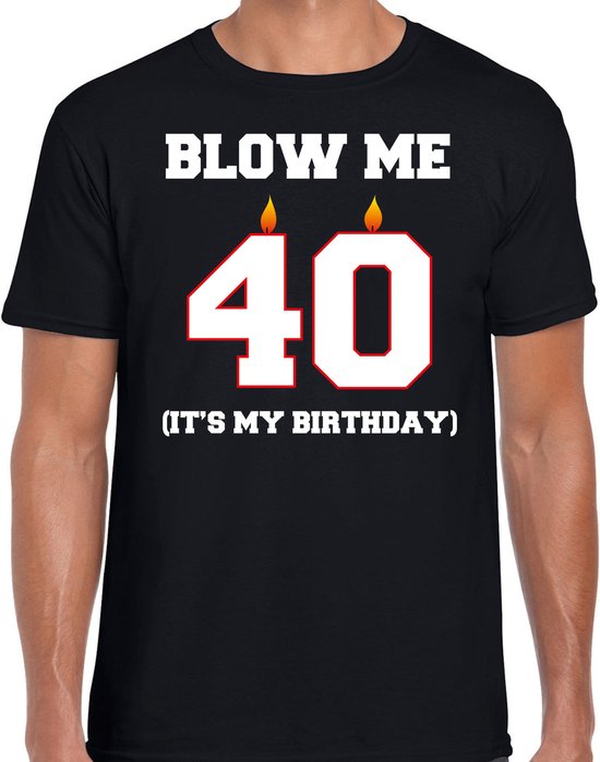 40 jaar verjaardag cadeau t-shirt blow me its my birthday
