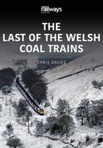 The Railways and Industry Series 2 - The Last of the Welsh Coal Trains