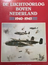 De luchtoorlog boven Nederland 1940-1945