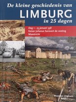De Kleine Geschiedenis Van Limburg In 25 Dagen Deel 1