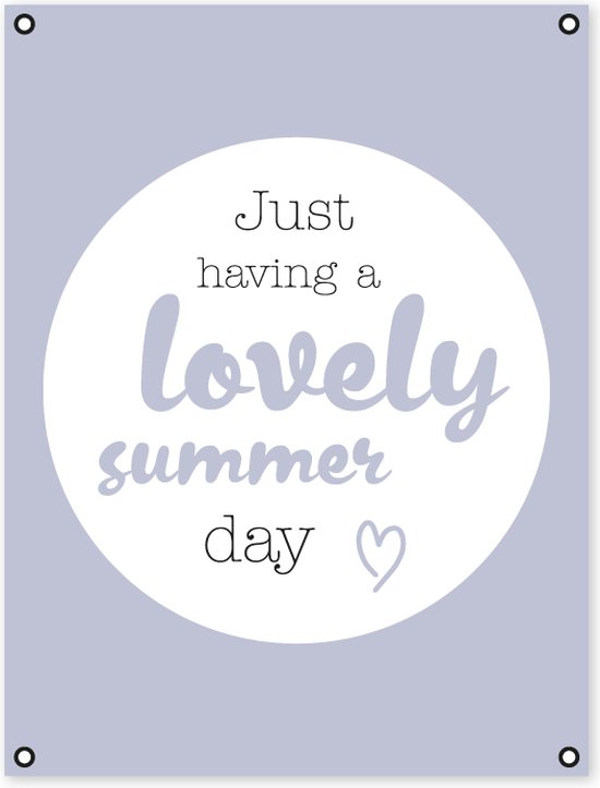 Tuinposter - tuindoek - poster- tekst - Just having a lovely summer day - buiten – 60x80 cm - tuindecoratie