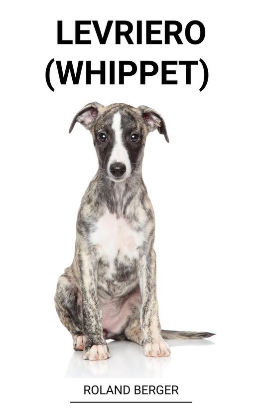 Levriero (Whippet) (ebook), Roland Berger | 9798201681456 | Boeken ...