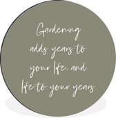 WallCircle - Wandcirkel - Muurcirkel - Quotes - Tekst - Tuin - Gardening adds years to your life, and life to your years - Aluminium - Dibond - ⌀ 30 cm - Binnen en Buiten