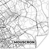 Poster Stadskaart – Plattegrond – België – Zwart Wit – Mouscron – Kaart - 30x30 cm