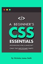 A Beginner's CSS Essentials Referencing HTML and JavaScript