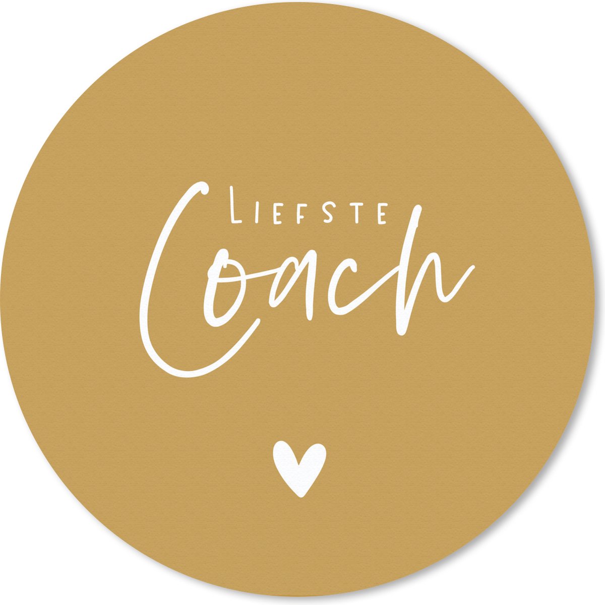 Muismat rond 30x30 cm - Mousepad Quote - Liefste - Coach - Ronde muismatten