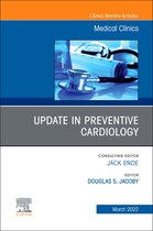 The Clinics: Internal Medicine Volume 106-2 - Update in Preventive Cardiology, An Issue of Medical Clinics of North America, E-Book