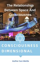 Consciousness Dimensionality The Relationship Between Space And Consciousnes