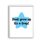 Schilderij  Dont grow up its a trap! - blauwe ster / Motivatie / Teksten / 40x30cm