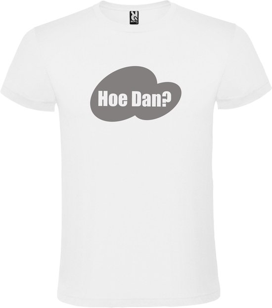 Wit T-shirt ‘Hoe Dan?’ Zilver Maat 4XL