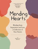 Mending Hearts: Healing from Separation and Loss, a Collection of True Stories